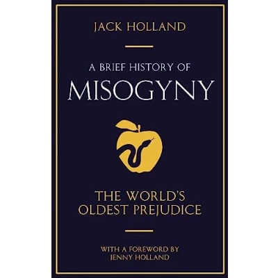 Bild av A Brief History of Misogyny: The World&#039;s Oldest Prejudice