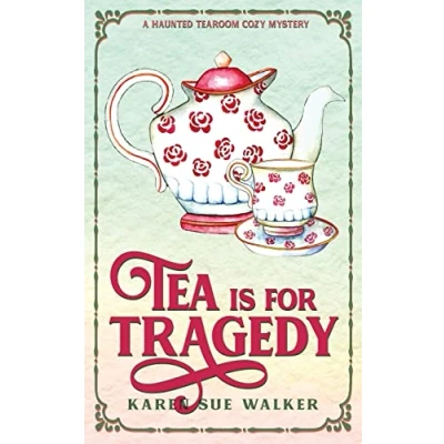Bild av Tea is for Tragedy: A Haunted Tearoom Cozy Mystery