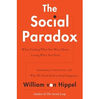 Bild av The Social Paradox: Autonomy, Connection, and Why We Need Both to Find Happiness