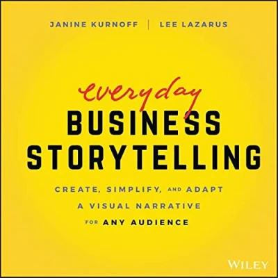 Bild av Everyday Business Storytelling: Create, Simplify, and Adapt A Visual Narrative for Any Audience