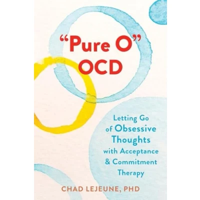 Bild av &quot;Pure O&quot; OCD: Letting Go of Obsessive Thoughts with Acceptance and Commitment Therapy