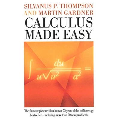 Bild av Calculus Made Easy: Being a Very Simplest Introduction to Those Beautiful Methods of Reckoning Which Are Generally Called by the Terrifying Names Differential calc