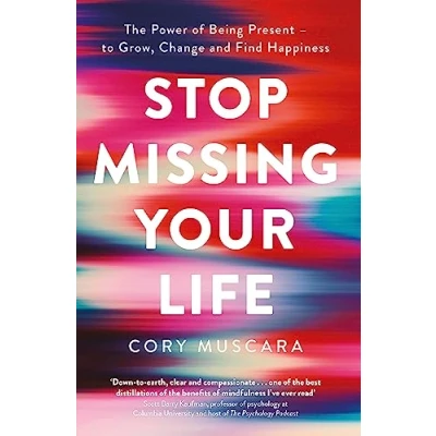 Bild av Stop Missing Your Life: The Power of Being Present to Grow, Change and Find Happiness