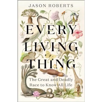 Bild av Every Living Thing: The Great and Deadly Race to Know All Life