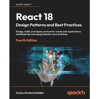 Bild av React 18 Design Patterns and best practices Fourth Edition: Design, build, deploy production ready web applications with by leveraging industry