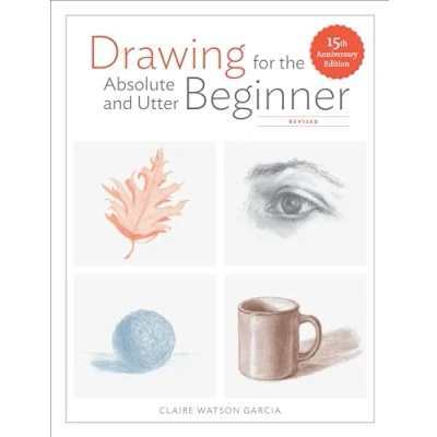 Bild av Drawing for the Absolute and Utter Beginner, Revised: 15th Anniversary Edition