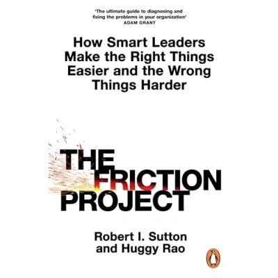 Bild av the Friction Project: How Smart Leaders Make Right Things Easier and Wrong Harder