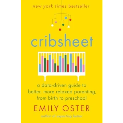 Bild av Cribsheet: A Data Driven Guide to Better, More Relaxed Parenting, from Birth Preschool: 2