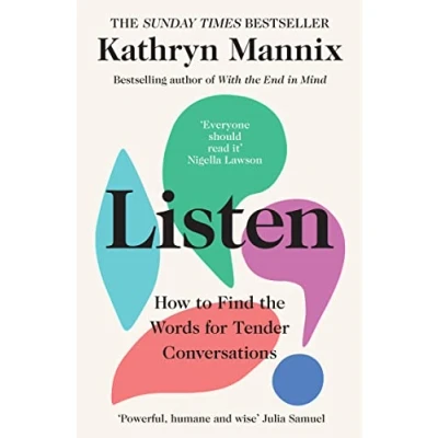 Bild av Listen: A powerful new book about life, death, relationships, mental health and how to talk what matters from the Sunday Times bestselling author of ‘With End in Mind’