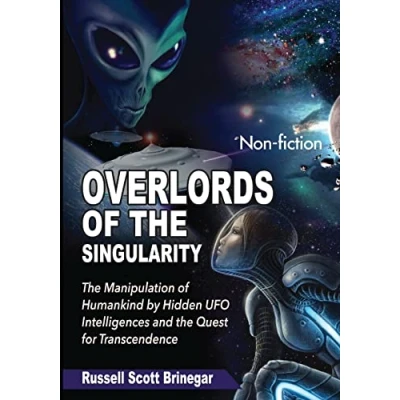Bild av Overlords of the Singularity: Manipulation Humankind by Hidden UFO Intelligences and Quest for Transcendence