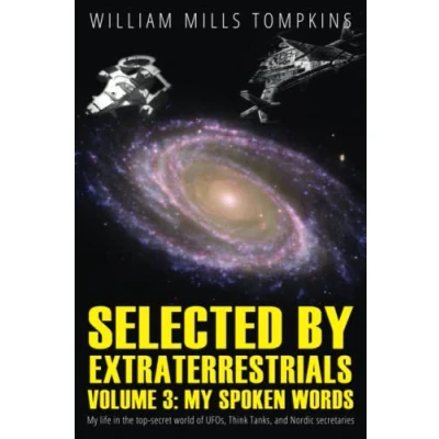 Bild av Selected by Extraterrestrials Volume 3, My Spoken Words: life in the top secret world of UFOs, Think Tanks and Nordic secretaries