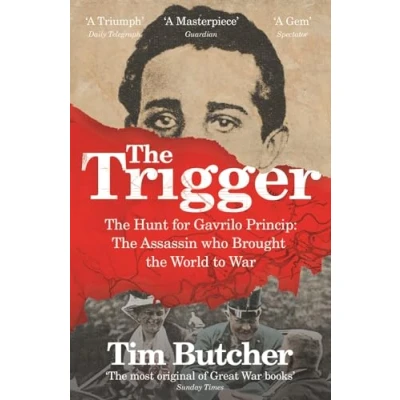 Bild av the Trigger: Hunt for Gavrilo Princip Assassin who Brought World to War