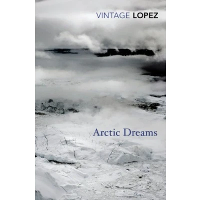 Bild av Arctic Dreams: Imagination and Desire in a Northern Landscape