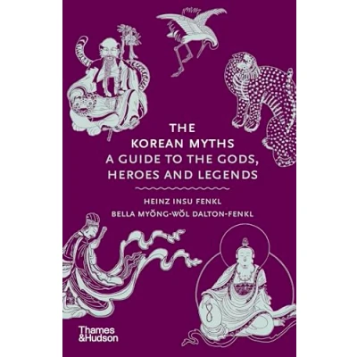 Bild av the Korean Myths : A Guide to Gods, Heroes and Legends /anglais: 8