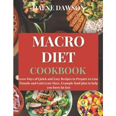 Bild av Macro Diet Cookbook: 1000 Days of Quick and Easy Recipes to Prepare Lose Pounds Gain Lean Mass. Example Food Plan Help you Burn Fat Fast
