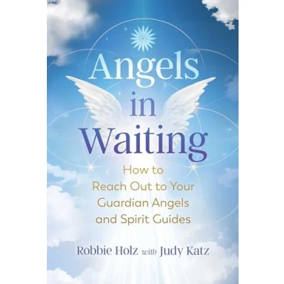 Bild av Angels in Waiting: How to Reach Out Your Guardian and Spirit Guides