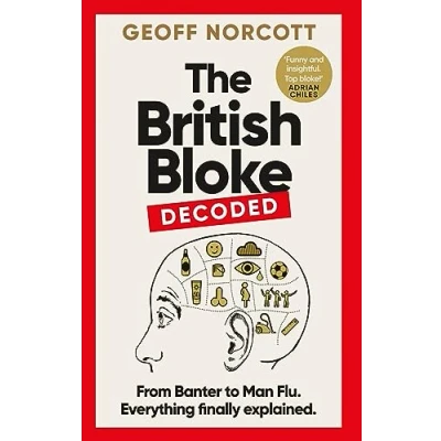 Bild av The British Bloke, Decoded: From Banter to Man Flu. Everything finally explained.