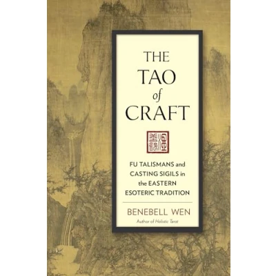 Bild av the Tao of Craft: Fu Talismans and Casting Sigils in Eastern Esoteric Tradition