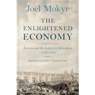 Bild av the Enlightened Economy: Britain and Industrial Revolution, 1700 1850
