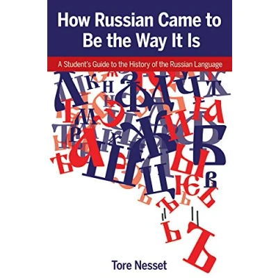 Bild av How Russian Came to Be the Way It Is: A Student&#039;s Guide History of Language