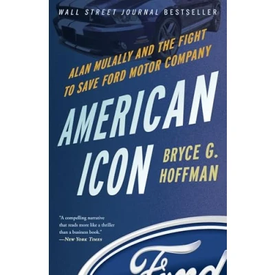 Bild av American Icon: Alan Mulally and the Fight to Save Ford Motor Company