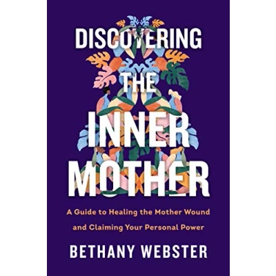 Bild av Discovering the Inner Mother: A Guide to Healing Mother Wound and Claiming Your Personal Power