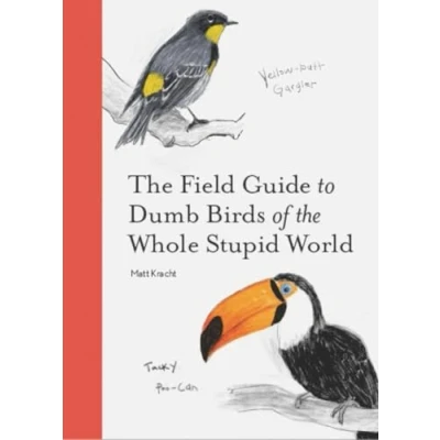 Bild av the Field Guide to Dumb Birds of Whole Stupid World