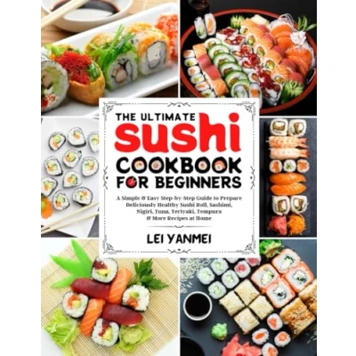 Bild av The Ultimate Sushi Cookbook for Beginners: A Simple &amp; Easy Step By Guide to Prepare Deliciously Healthy Roll, Sashimi, Nigiri, Tuna, Teriyaki, Tempura More Recipes at Home