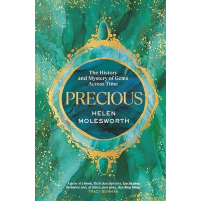 Bild av Precious: A fascinating history of the world’s most treasured gemstones and who wore them by renowned jewellery expert