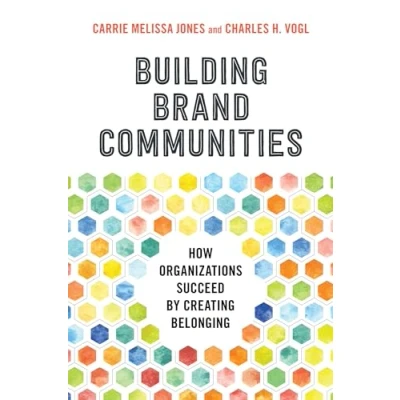 Bild av Building Brand Communities: How Organizations Succeed by Creating Belonging