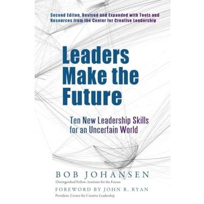 Bild av Leaders Make the Future: Ten New Leadership Skills for an Uncertain World