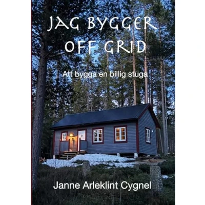 Bild av Jag bygger off grid: Att bygga en billig stuga