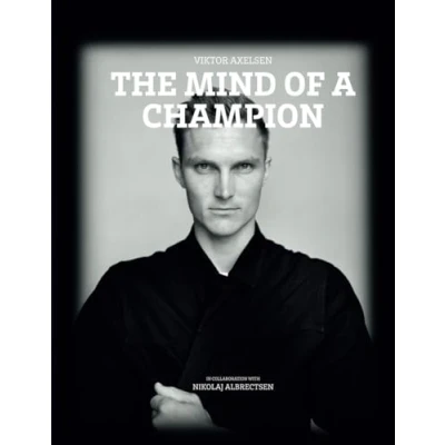 Bild av The Mind of a Champion: Viktor Axelsen’s Winning Mindset, Mental Toughness, and Badminton Strategies for Peak Performance