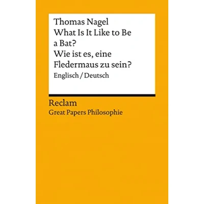 Bild av What Is It Like to Be a Bat? / Wie ist es, eine Fledermaus zu sein?. Englisch/Deutsch. [Great Papers Philosophie]: Nagel, Thomas zweisprachige Ausgabe 14420