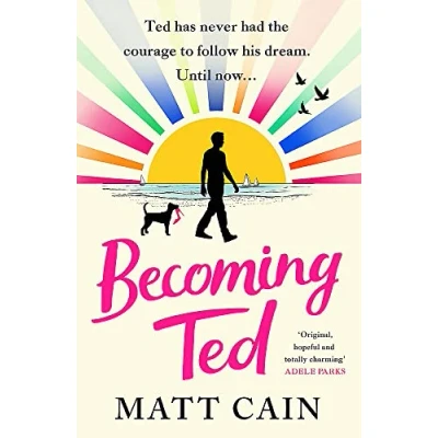 Bild av Becoming Ted: The joyful and uplifting novel from author of Secret Life Albert Entwistle