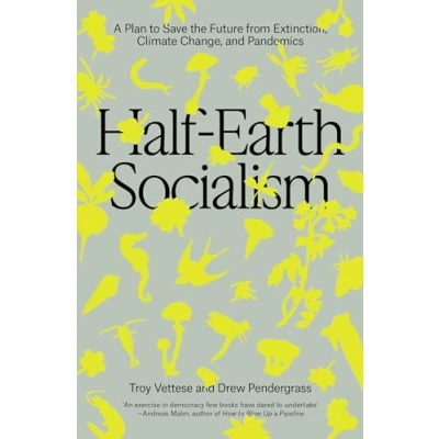 Bild av Half Earth Socialism: A Plan to Save the Future from Extinction, Climate Change and Pandemics