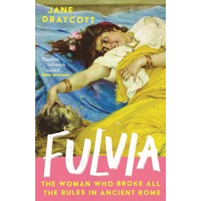 Bild av Fulvia: the Woman Who Broke All Rules in Ancient Rome
