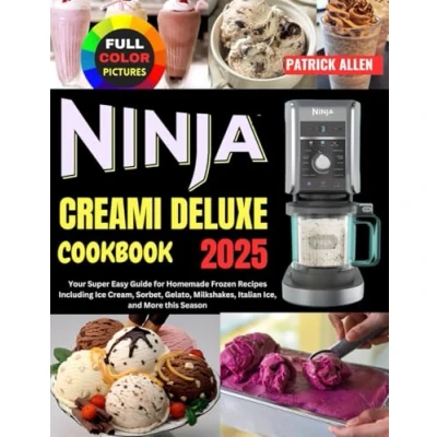 Bild av Ninja Creami Deluxe Cookbook 2025: Your Super Easy Guide for Homemade Frozen Recipes Including Ice Cream, Sorbet, Gelato, Milkshakes, Italian Ice, and More this Season