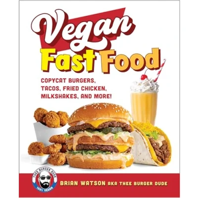 Bild av Vegan Fast Food: Copycat Burgers, Tacos, Fried Chicken, Pizza, Milkshakes, and More!