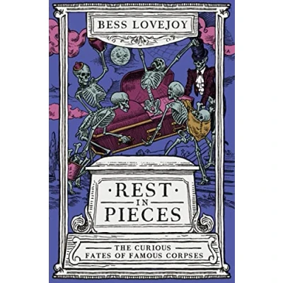 Bild av Rest in Pieces: The Curious Fates of Famous Corpses