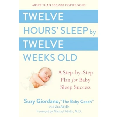 Bild av Twelve Hours&#039; Sleep by Weeks Old: A Step Plan for Baby Success