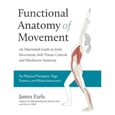 Bild av Functional Anatomy of Movement: An Illustrated Guide to Joint Movement, Soft Tissue Control, and Myofascial