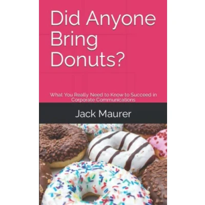 Bild av Did Anyone Bring Donuts?: What You Really Need to Know Succeed in Corporate Communications