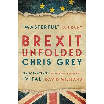 Bild av Brexit Unfolded: How no one got what they wanted (and why were never going to)