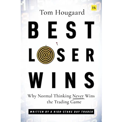Bild av Best Loser Wins: Why Normal Thinking Never Wins the Trading Game written by a high stake day trader