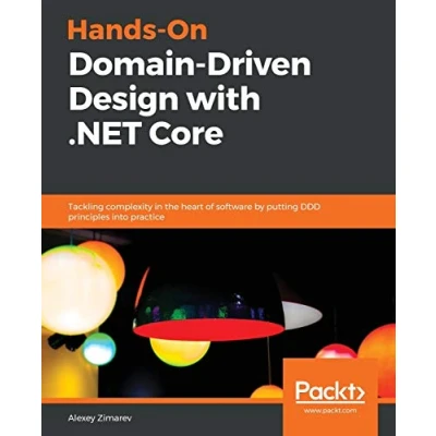 Bild av Hands On Domain Driven Design with .NET Core: Tackling complexity in the heart of software by putting DDD principles into practice