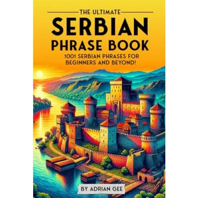 Bild av The Ultimate Serbian Phrase Book: 1001 Phrases for Beginners and Beyond!