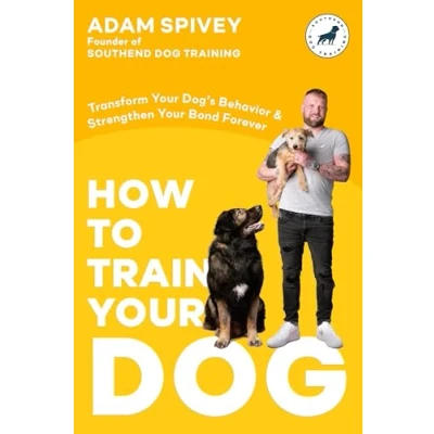 Bild av How to Train Your Dog: Transform Dog&#039;s Behavior and Strengthen Bond Forever A Dog Training Book
