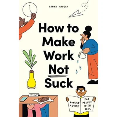 Bild av How to Make Work Not Suck /anglais: Honest Advice for People with Jobs