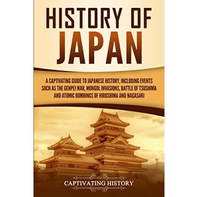 Bild av History of Japan: A Captivating Guide to Japanese History, Including Events Such as the Genpei War, Mongol Invasions, Battle Tsushima, and Atomic Bombings Hiroshima Nagasaki